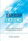 Leadership Excellence: Creating a New Dimension of Organizational Success