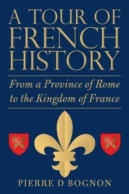 A Tour of French History: From a Province of Rome to the Kingdom of France