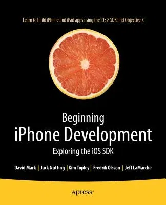 Beginning iPhone Development: Exploring the IOS SDK