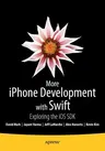 More iPhone Development with Swift: Exploring the IOS SDK