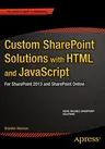 Custom Sharepoint Solutions with HTML and JavaScript: For Sharepoint On-Premises and Sharepoint Online