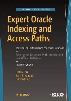 Expert Oracle Indexing and Access Paths: Maximum Performance for Your Database