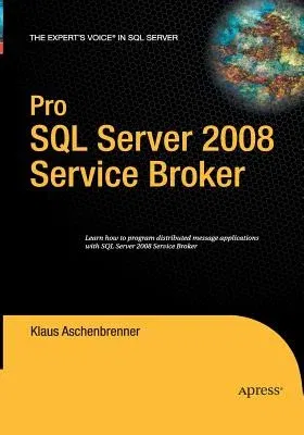 Pro SQL Server 2008 Service Broker (Softcover Reprint of the Original 1st)