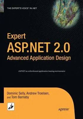 Expert ASP.NET 2.0 Advanced Application Design (Softcover Reprint of the Original 1st)