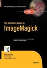 The Definitive Guide to Imagemagick (Softcover Reprint of the Original 1st)