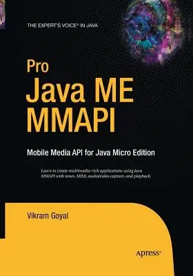 Pro Java ME MMAPI: Mobile Media API for Java Micro Edition (Softcover Reprint of the Original 1st)