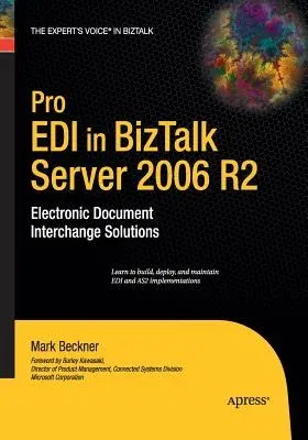 Pro EDI in BizTalk Server 2006 R2: Electronic Document Interchange Solutions (Softcover Reprint of the Original 1st)