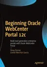 Beginning Oracle Webcenter Portal 12c: Build Next-Generation Enterprise Portals with Oracle Webcenter Portal