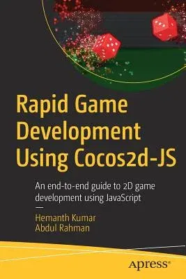 Rapid Game Development Using Cocos2d-JS: An End-To-End Guide to 2D Game Development Using JavaScript