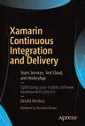 Xamarin Continuous Integration and Delivery: Team Services, Test Cloud, and HockeyApp