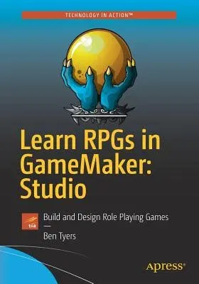 Learn Rpgs in Gamemaker: Studio: Build and Design Role Playing Games