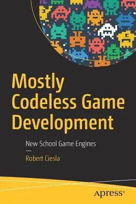 Mostly Codeless Game Development: New School Game Engines