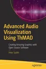 Advanced Audio Visualization Using Thmad: Creating Amazing Graphics with Open Source Software