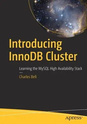 Introducing Innodb Cluster: Learning the MySQL High Availability Stack