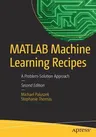 MATLAB Machine Learning Recipes: A Problem-Solution Approach