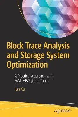 Block Trace Analysis and Storage System Optimization: A Practical Approach with Matlab/Python Tools