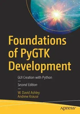 Foundations of Pygtk Development: GUI Creation with Python