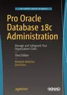 Pro Oracle Database 18c Administration: Manage and Safeguard Your Organization's Data