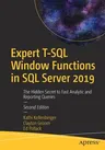 Expert T-SQL Window Functions in SQL Server 2019: The Hidden Secret to Fast Analytic and Reporting Queries