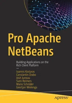 Pro Apache Netbeans: Building Applications on the Rich Client Platform