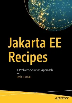 Jakarta Ee Recipes: A Problem-Solution Approach