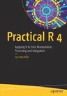 Practical R 4: Applying R to Data Manipulation, Processing and Integration