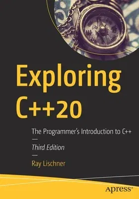 Exploring C++20: The Programmer's Introduction to C++