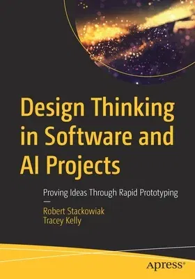 Design Thinking in Software and AI Projects: Proving Ideas Through Rapid Prototyping