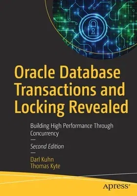 Oracle Database Transactions and Locking Revealed: Building High Performance Through Concurrency