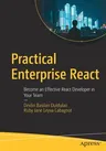 Practical Enterprise React: Become an Effective React Developer in Your Team