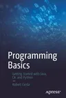 Programming Basics: Getting Started with Java, C#, and Python