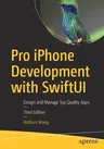 Pro iPhone Development with Swiftui: Design and Manage Top Quality Apps