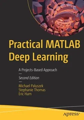 Practical MATLAB Deep Learning: A Projects-Based Approach