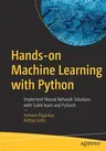 Hands-On Machine Learning with Python: Implement Neural Network Solutions with Scikit-Learn and Pytorch