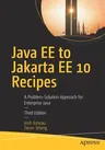 Java Ee to Jakarta Ee 10 Recipes: A Problem-Solution Approach for Enterprise Java