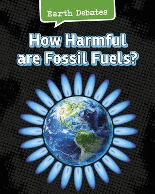 How Harmful Are Fossil Fuels?