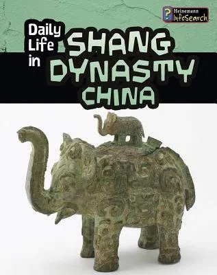 Daily Life in Shang Dynasty China