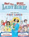 Have You Heard about Lady Bird?: Poems about Our First Ladies