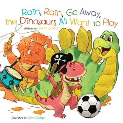 Rain, Rain, Go Away, the Dinosaurs All Want to Play