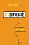 Intrapreneurship: Managing Ideas Within Your Organization
