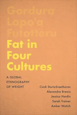 Fat in Four Cultures: A Global Ethnography of Weight