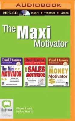 The Maxi Motivator: The Mini Motivator, the Sales Motivator, the Money Motivator