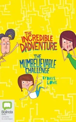 The Incredible Dadventure & the Mumbelievable Challenge