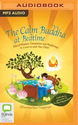 The Calm Buddha at Bedtime: Tales of Wisdom, Compassion and Mindfulness to Listen to with Your Child