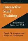 Interactive Staff Training: Rehabilitation Teams That Work (Softcover Reprint of the Original 1st 1997)