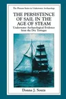 The Persistence of Sail in the Age of Steam: Underwater Archaeological Evidence from the Dry Tortugas (Softcover Reprint of the Original 1st 1998)