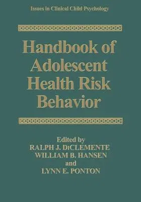 Handbook of Adolescent Health Risk Behavior (Softcover Reprint of the Original 1st 1996)