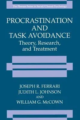 Procrastination and Task Avoidance: Theory, Research, and Treatment (Softcover Reprint of the Original 1st 1995)