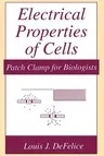 Electrical Properties of Cells: Patch Clamp for Biologists (Softcover Reprint of the Original 1st 1997)