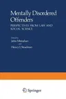 Mentally Disordered Offenders: Perspectives from Law and Social Science (Softcover Reprint of the Original 1st 1983)